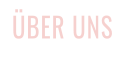 ÜBER UNS